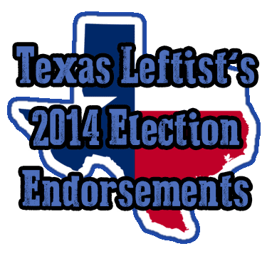 Texas Leftist 2014 Endorsements
